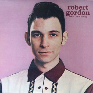 Gordon, Robert With Link Wray – Robert Gordon With Link Wray