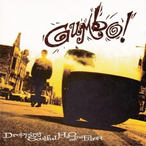 Gumbo (3) – Dropping Soulful H2O On The Fiber