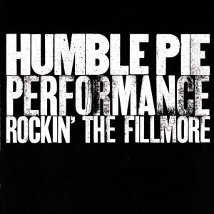 Humble Pie – Performance – Rockin’ The Fillmore