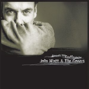 John Hiatt & The Goners – Beneath This Gruff Exterior