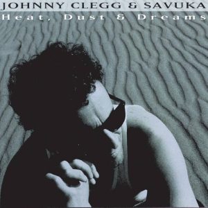 Johnny Clegg & Savuka – Heat, Dust & Dreams