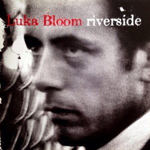 Luka Bloom – Riverside
