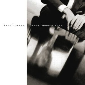 Lyle Lovett – Joshua Judges Ruth